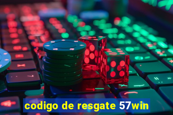 codigo de resgate 57win